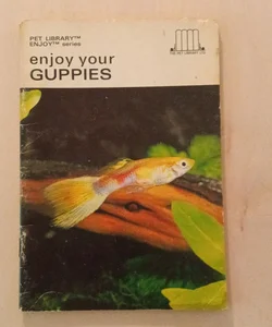 Enjoy Your Guppies 