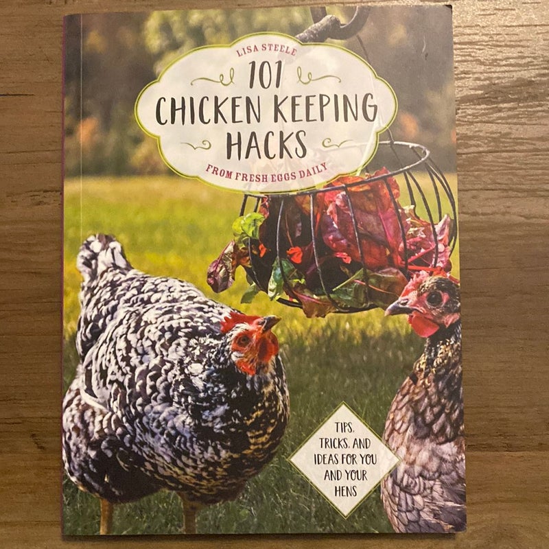 101 Chicken Keeping Hacks from Fresh Eggs Daily