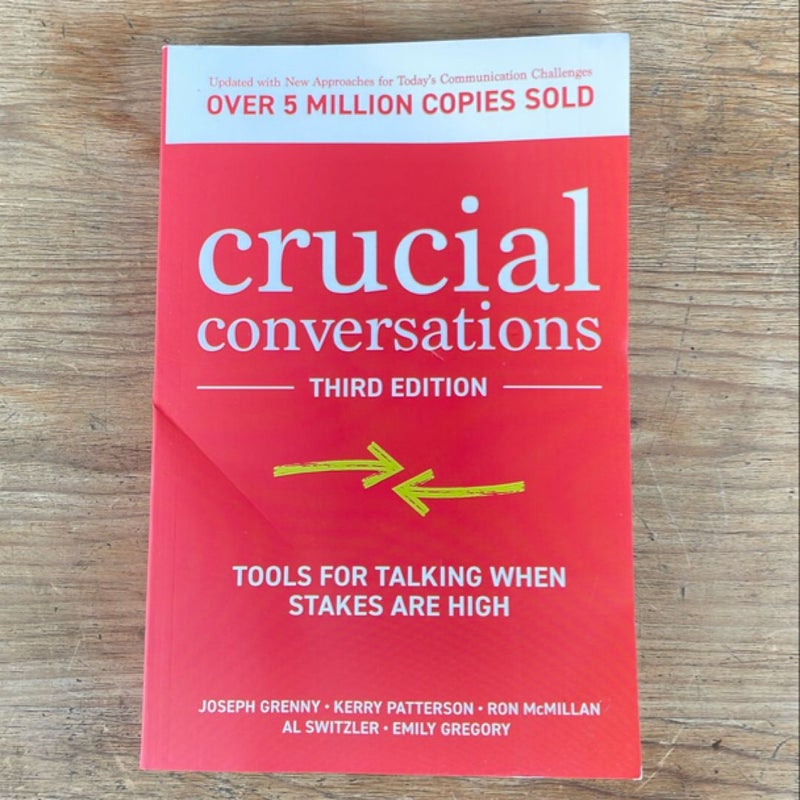 Crucial Conversations: Tools for Talking When Stakes Are High, Third Edition