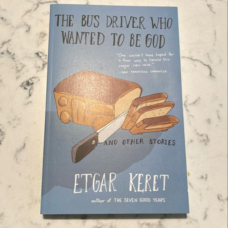 The Bus Driver Who Wanted to Be God and Other Stories