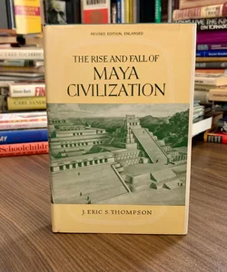 The Rise and Fall of the Maya Civilization