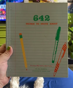 642 Things to Write about: Young Writer's Edition