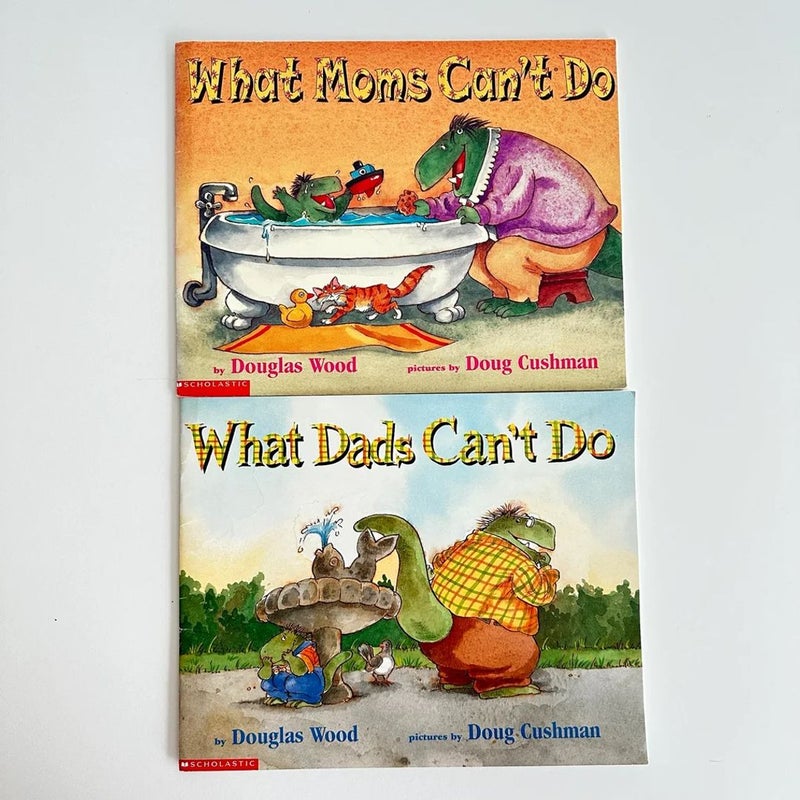 What Moms Can’t Do & What Dads Can’t Do