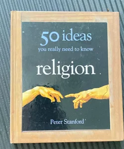 50 Religious Ideas You Really Need to Know