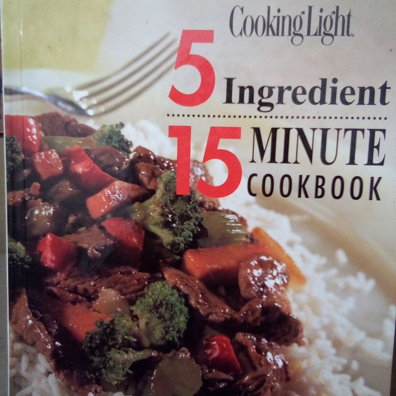 Cooking Light - 5 Ingredient 15 Minute Cookbook