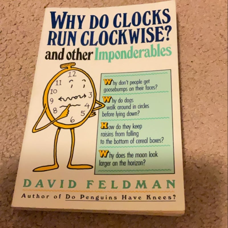 Why Do Clocks Run Clockwise? and Other Imponderables