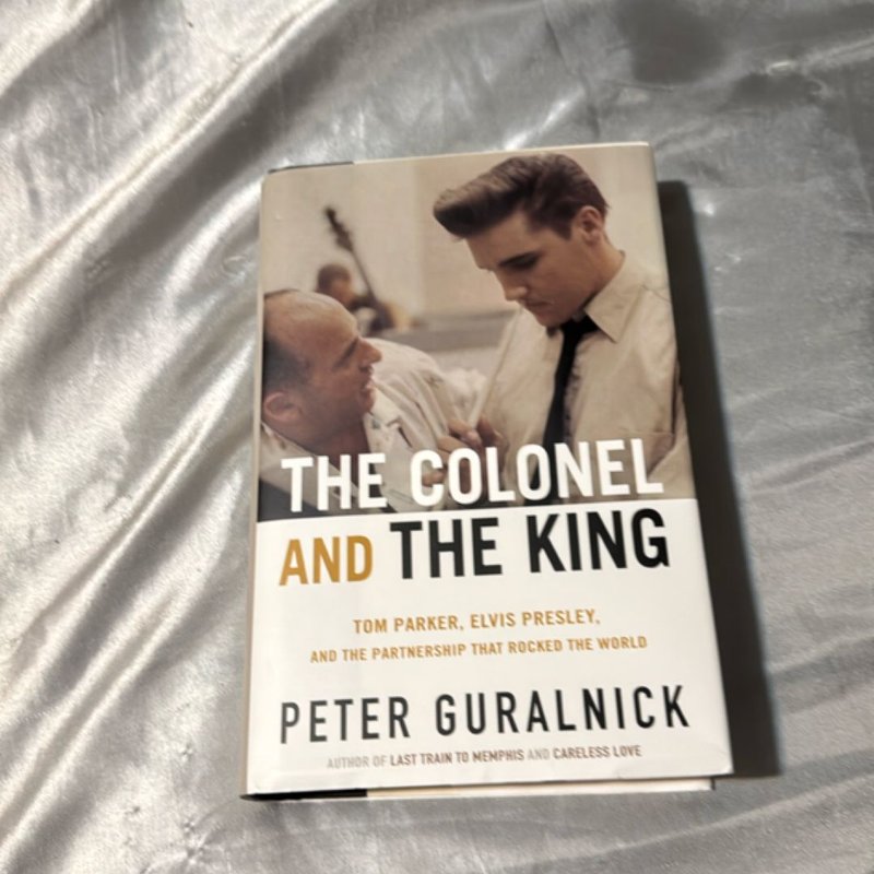 The Colonel and the King by Peter Guralnick