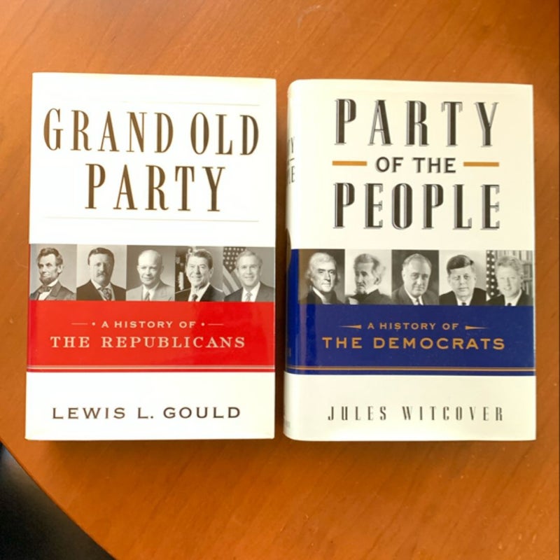 Grand Old Party: A History of the Republicans & Party of the People: A History of the Democrats