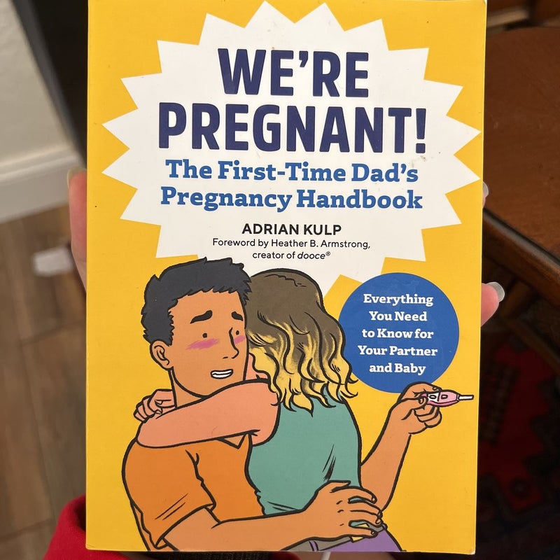 We're Pregnant! the First Time Dad's Pregnancy Handbook