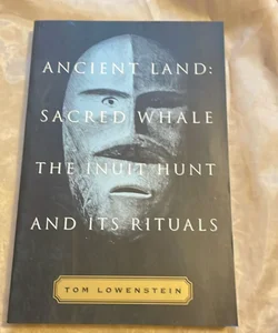 Ancient Land: Sacred Whale The Intuit Hunt and its Rituals