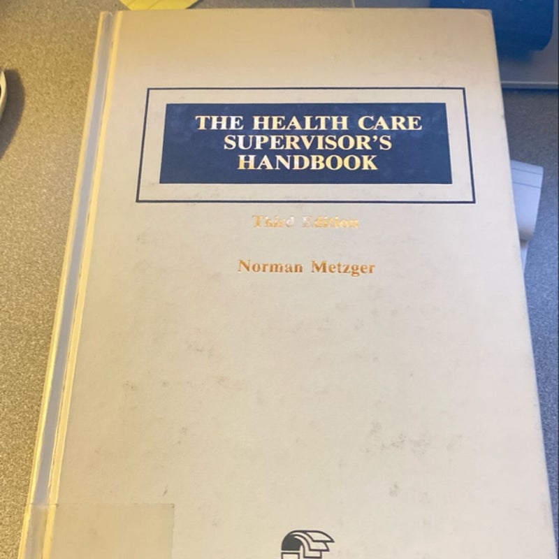 The Health Care Supervisor's Handbook