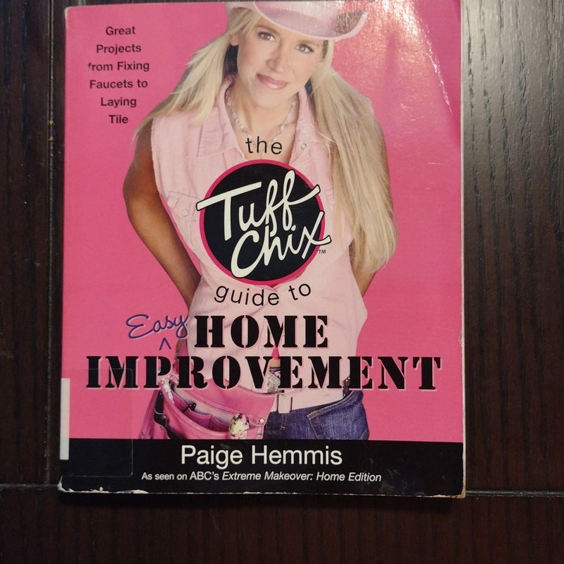 The Tuff Chix Guide to Easy Home Improvement