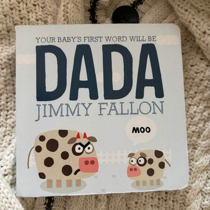 Your Baby's First Word Will Be DADA