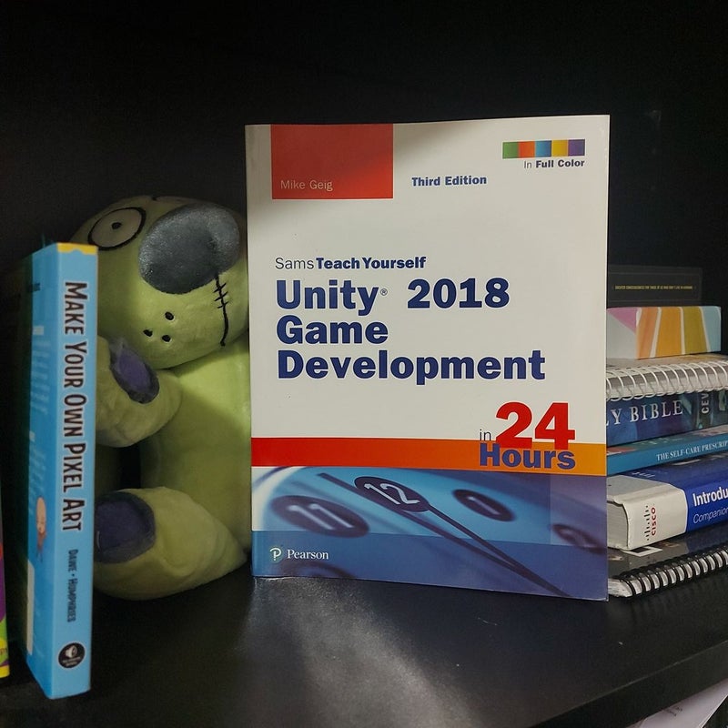 Unity 2018 Game Development in 24 Hours, Sams Teach Yourself