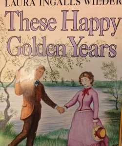 These happy golden years.