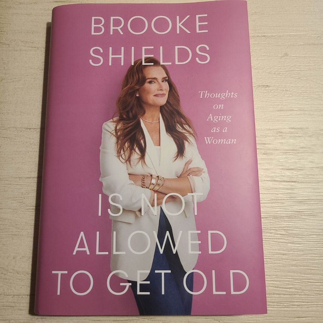 Brooke Shields Is Not Allowed to Get Old