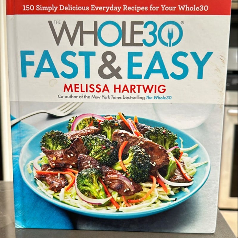 The Whole30 Fast and Easy Cookbook