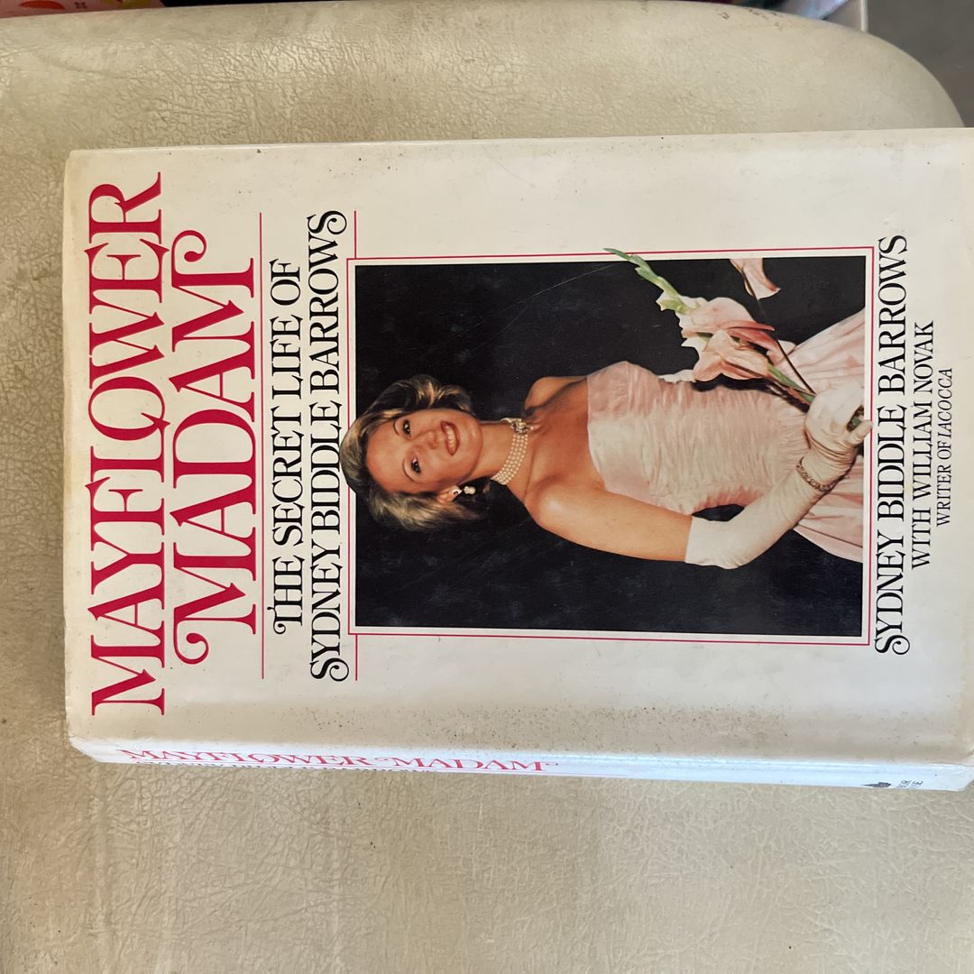 Mayflower Madame the secret life of Sidney Biddle barrows Mayflower Madame the secret life of Sydney Biddle barrows