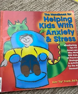 The Handbook for Helping Kids with Anxiety and Stress