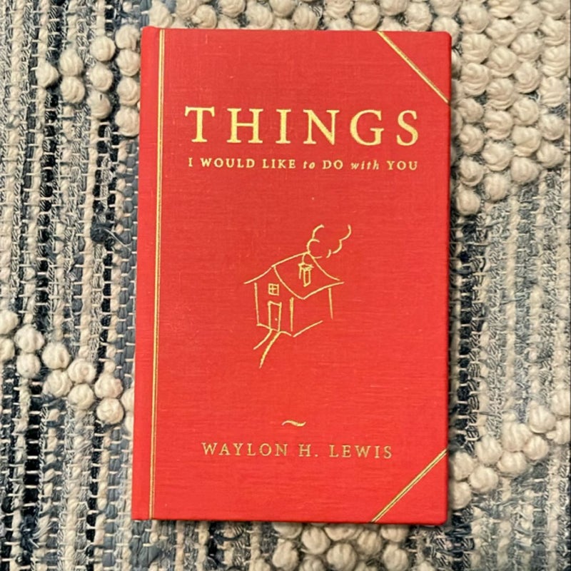 Things I Would Like to Do with You (First Edition)