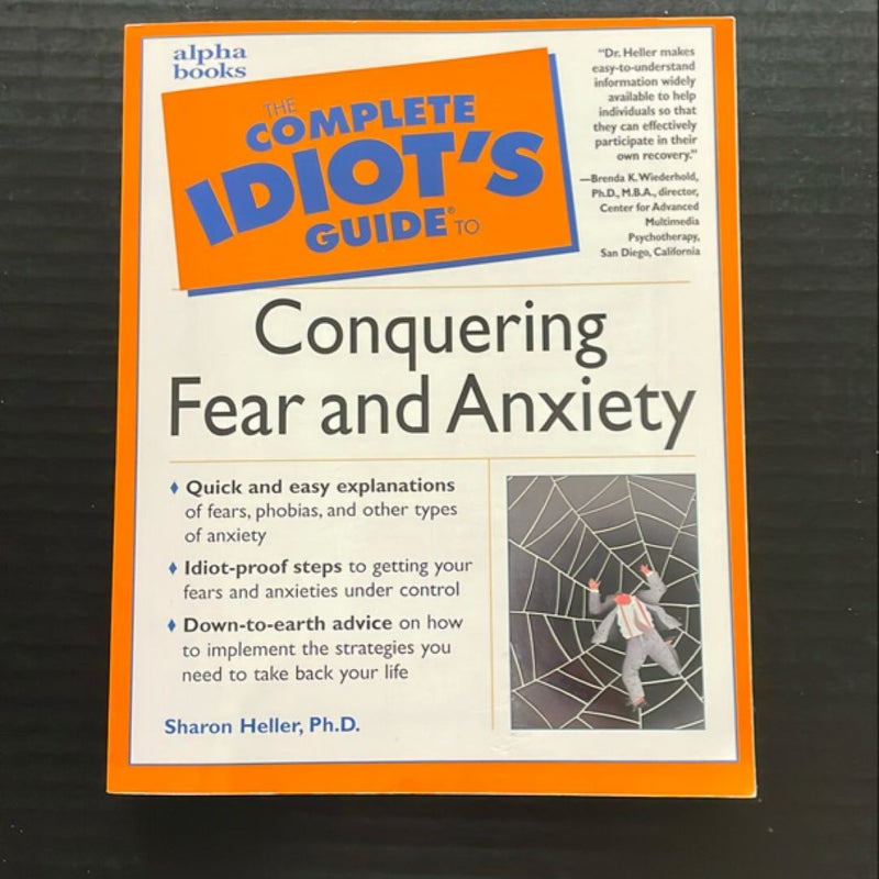 The Complete Idiot's Guide to Conquering Fear and Anxiety