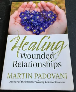 Healing Wounded Relationships