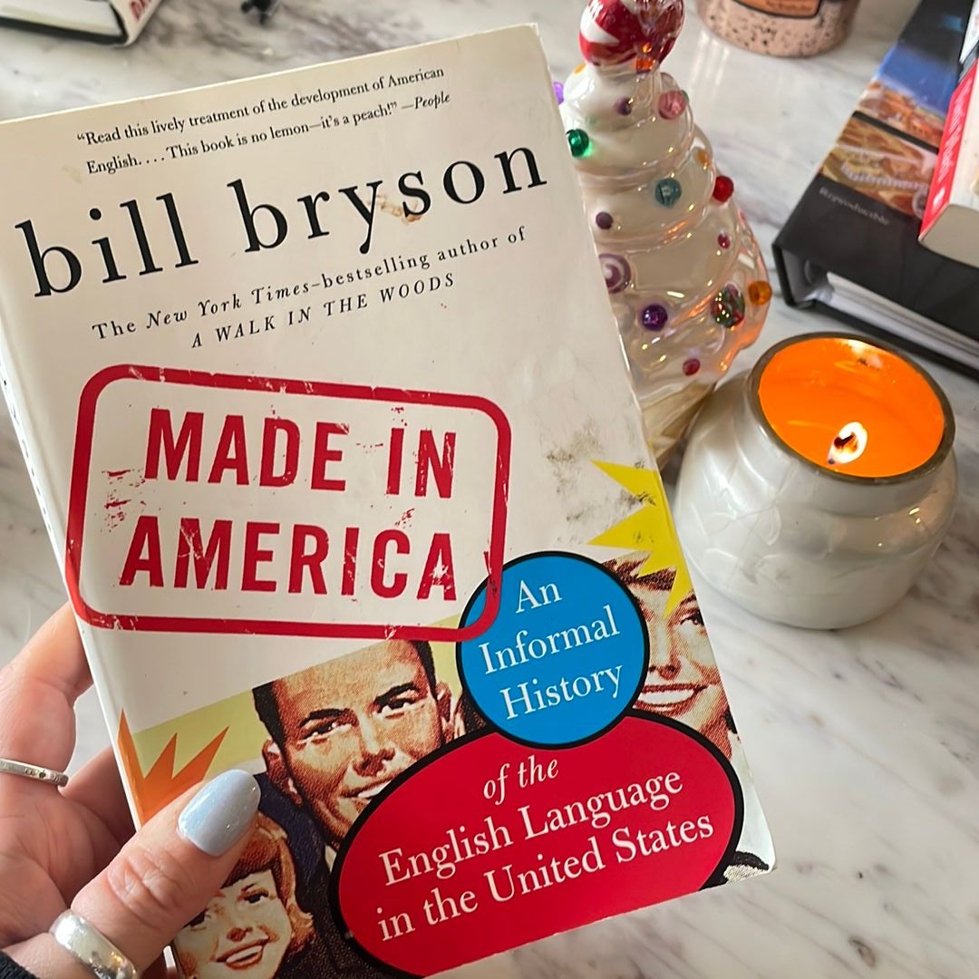Made in America: An Informal History of the English Language in the United  States by Bill Bryson