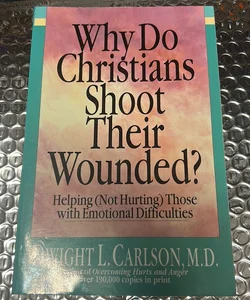 Why Do Christians Shoot Their Wounded?