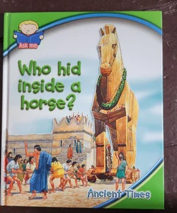 Who is inside a horse?