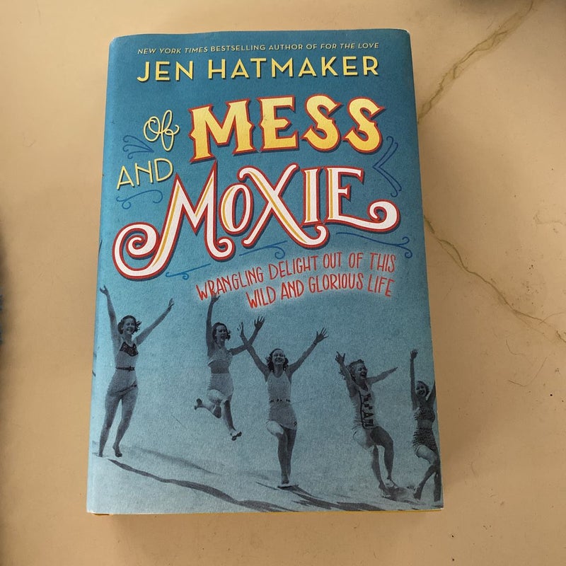 Of Mess and Moxie