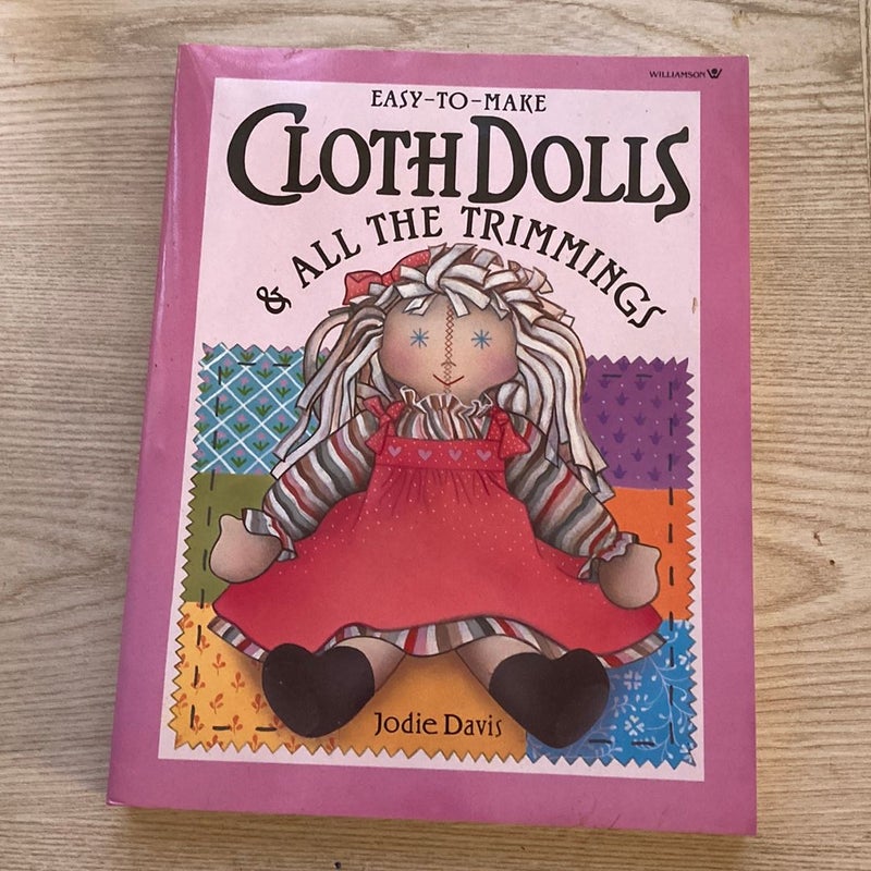 Easy-to-Make Cloth Dolls and All the Trimmings