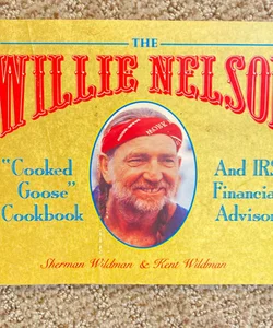 The Willie Nelson "Cooked Goose" Cookbook and IRS Financial Advisor