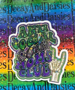 Anti-Social Goth Moms Club Holographic Sticker
