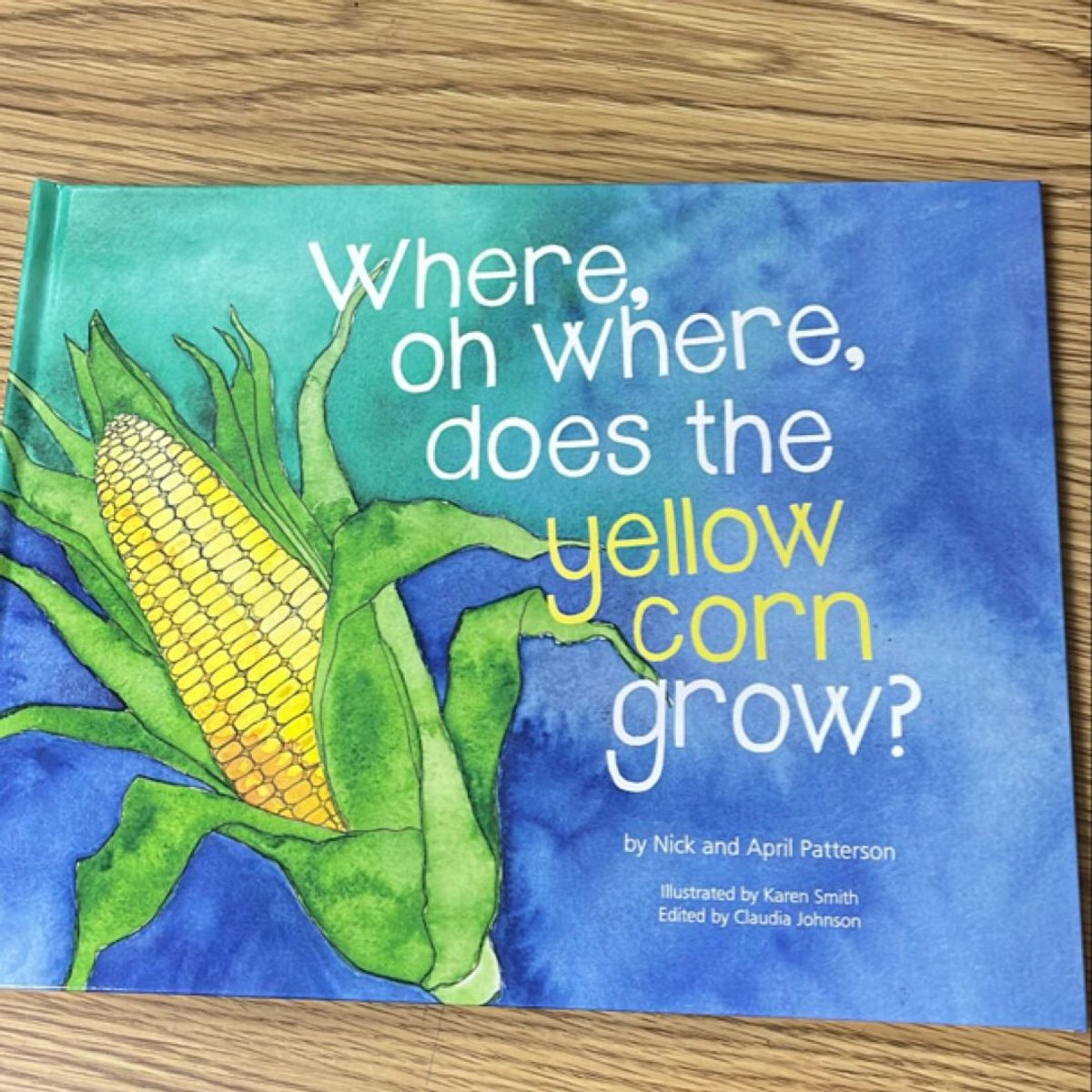 Where, Oh Where, Does the Yellow Corn Grow? by April Patterson, Nick ...