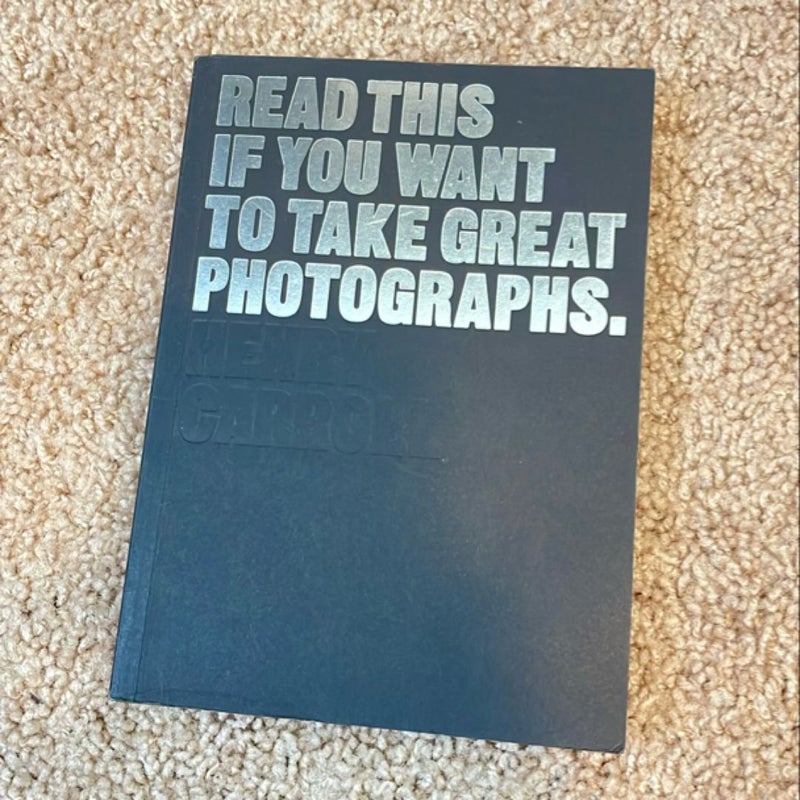 Read This If You Want to Take Great Photographs