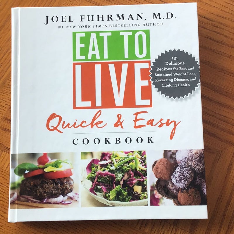 Eat to Live Quick and Easy Cookbook