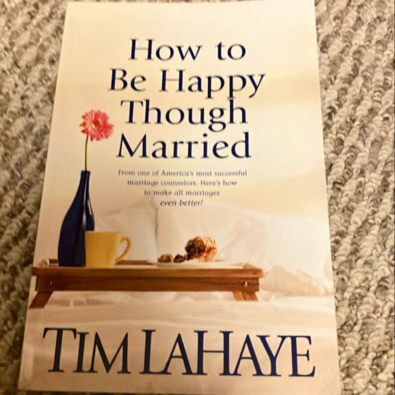 How to Be Happy Though Married