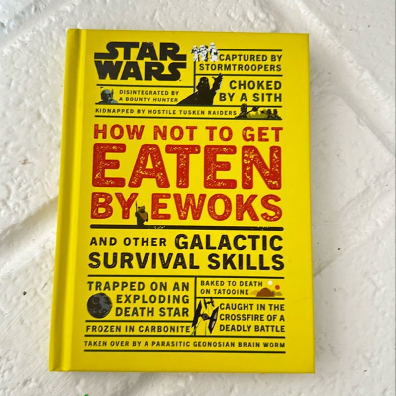 Star Wars How Not to Get Eaten by Ewoks and Other Galactic Survival Skills