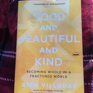 Good and Beautiful and Kind