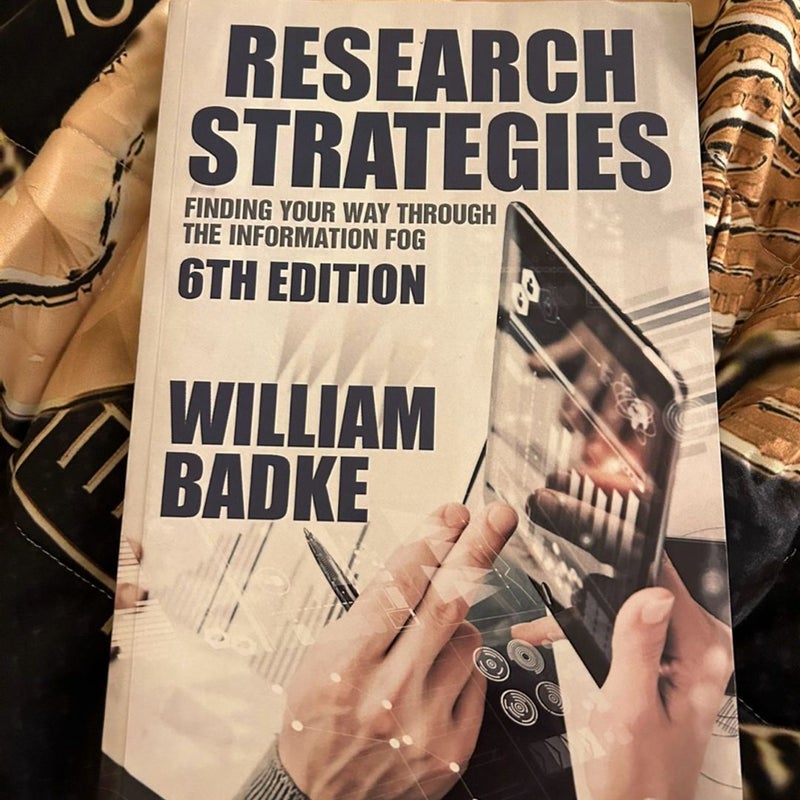 Research strategies finding your way through the information, fog six edition Research strategies finding your way through the information, fog six edition