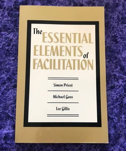 The Essential Elements of Facilitation