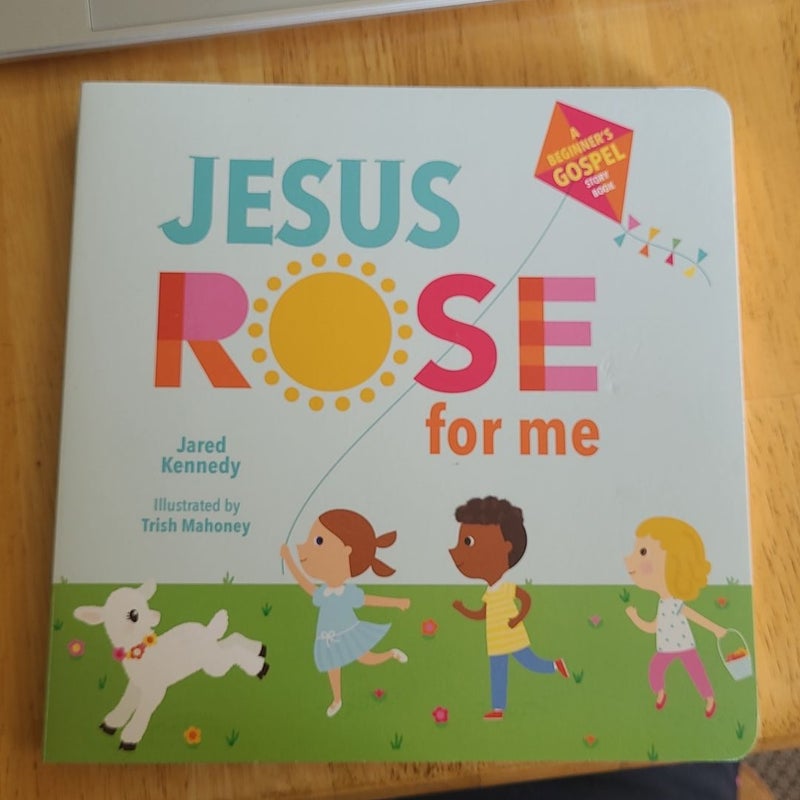 Jesus Rose for Me