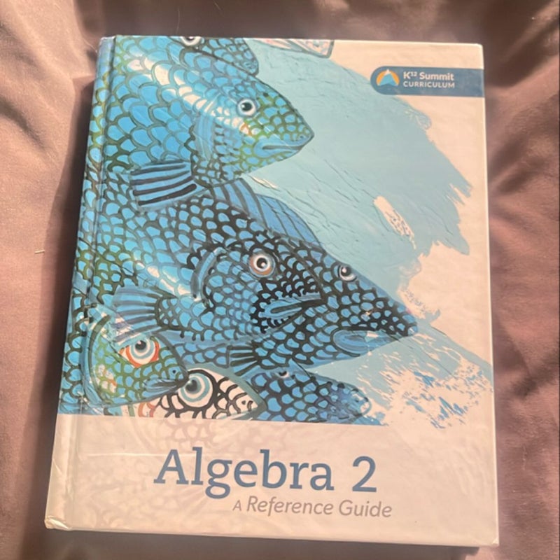 Algebra 2 Reference guide k12 curriculum