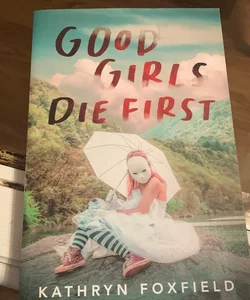 Good Girls Die First