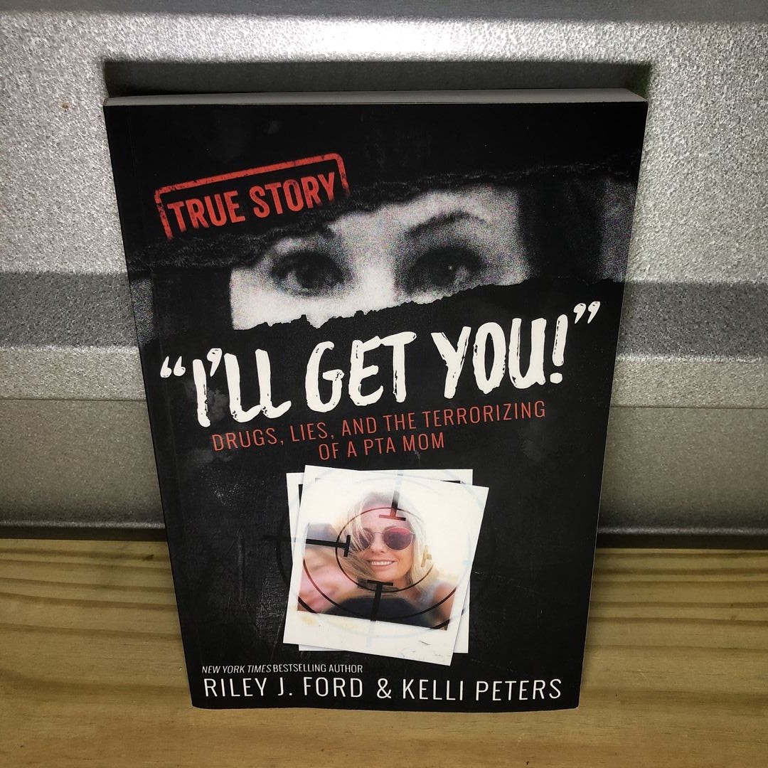 I'll Get You! Drugs, Lies, and the Terrorizing of a PTA Mom