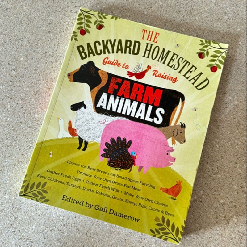 The Backyard Homestead Guide to Raising Farm Animals