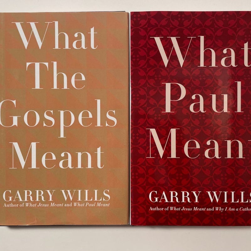 What the Gospels Meant & What Paul Meant by Garry Willis Hardcovers Christian