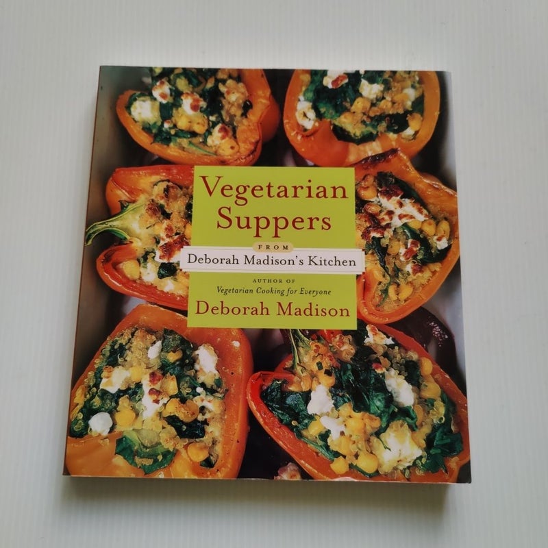 Vegetarian Suppers from Deborah Madison's Kitchen