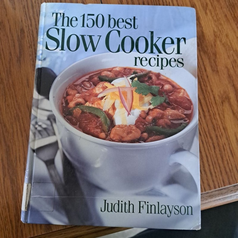 The 150 Best Slow Cooker Recipes