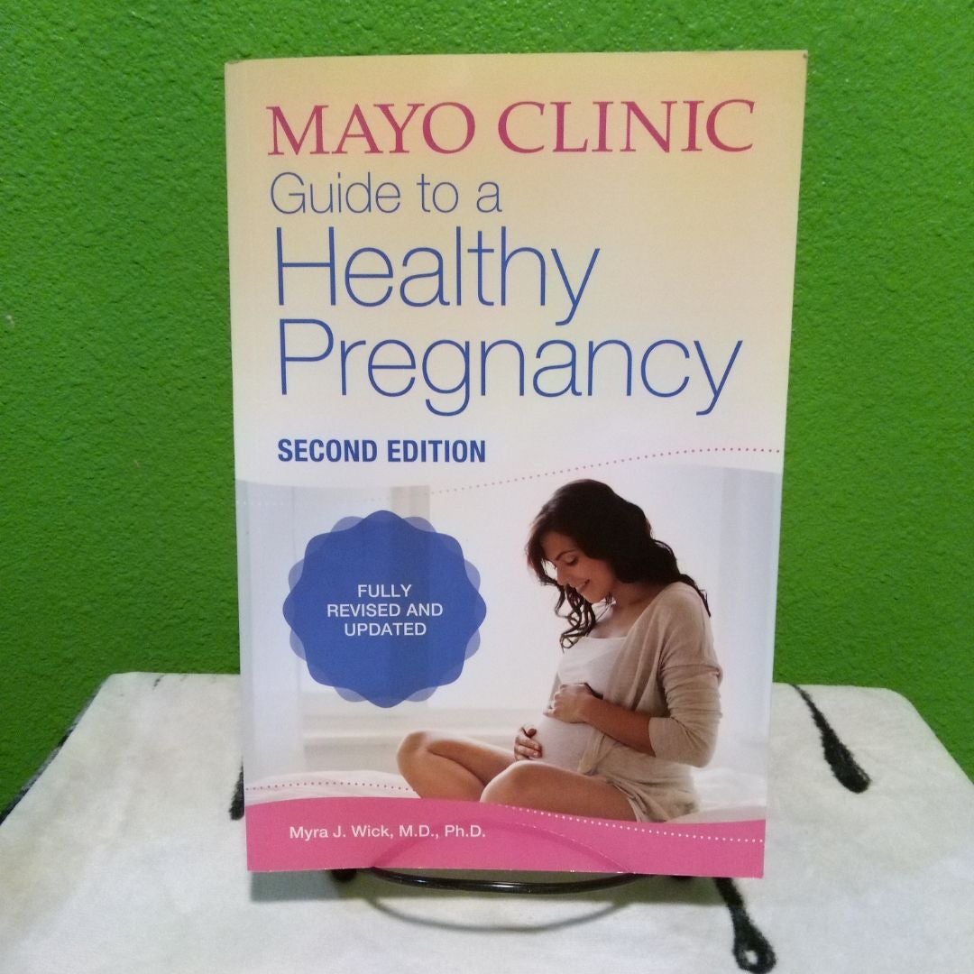 Mayo Clinic Guide to a Healthy Pregnancy